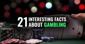 21 Interesting Gambling Facts You Should Know About